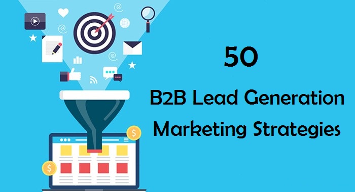 50 B2B Lead Generation Marketing Strategies