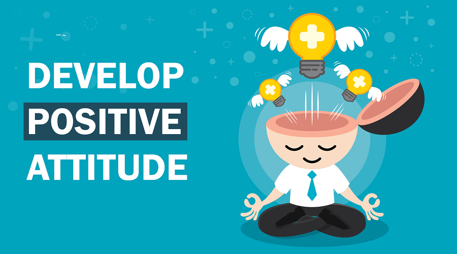 Develop a Positive Mental Attitude